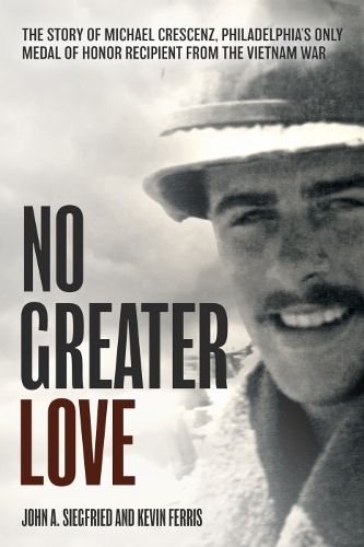 No Greater Love: The Story of Michael Crescenz, Philadelphia’s Only Medal of Honor Recipient of the Vietnam War
No Greater Love: The Story of Michael Crescenz, Philadelphia’s Only Medal of Honor Recipient of the Vietnam War