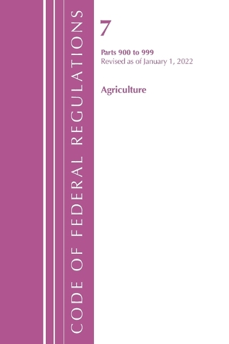 Code of Federal Regulations, Title 07 Agriculture 900-999, Revised as of January 1, 2022
Code of Federal Regulations, Title 07 Agriculture 900-999, Revised as of January 1, 2022
