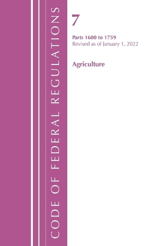 Code of Federal Regulations, Title 07 Agriculture 1600-1759, Revised as of January 1, 2022
Code of Federal Regulations, Title 07 Agriculture 1600-1759, Revised as of January 1, 2022