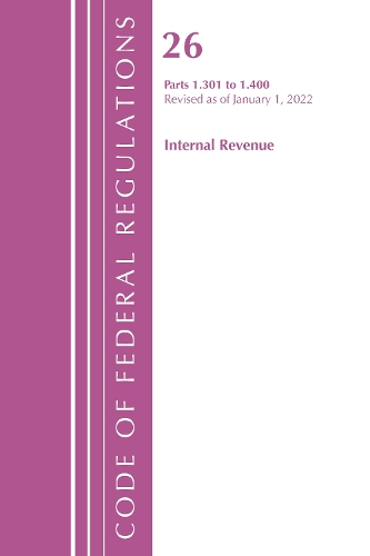 Code of Federal Regulations, Title 26 Internal Revenue 1.301-1.400, Revised as of April 1, 2022
Code of Federal Regulations, Title 26 Internal Revenue 1.301-1.400, Revised as of April 1, 2022