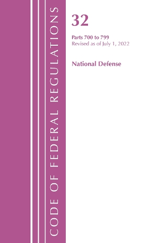 Code of Federal Regulations, Title 32 National Defense 700-799, Revised as of July 1, 2022
Code of Federal Regulations, Title 32 National Defense 700-799, Revised as of July 1, 2022