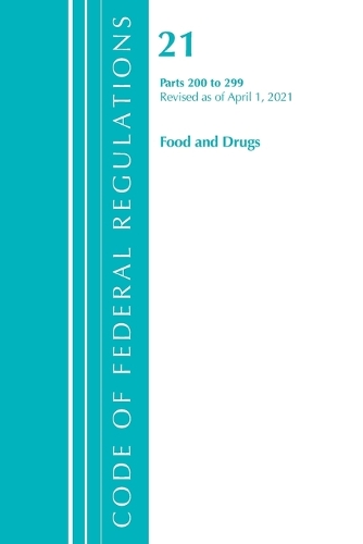 Code of Federal Regulations, Title 21 Food and Drugs 200-299, Revised as of April 1, 2020
Code of Federal Regulations, Title 21 Food and Drugs 200-299, Revised as of April 1, 2020