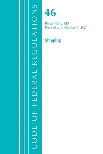 Code of Federal Regulations, Title 46 Shipping 140-155, Revised as of October 1, 2021
Code of Federal Regulations, Title 46 Shipping 140-155, Revised as of October 1, 2021