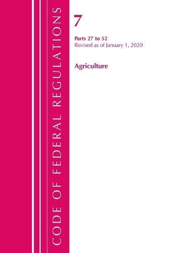 Code of Federal Regulations, Title 07 Agriculture 27-52, Revised as of January 1, 2020
Code of Federal Regulations, Title 07 Agriculture 27-52, Revised as of January 1, 2020