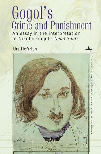 Gogol’s Crime and Punishment: An essay in the interpretation of Nikolai Gogol’s Dead Souls
Gogol’s Crime and Punishment: An essay in the interpretation of Nikolai Gogol’s Dead Souls