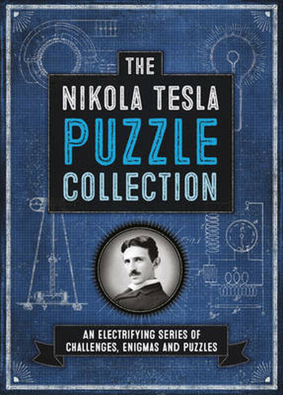 The Nikola Tesla Puzzle Collection : An Electrifying Series of Challenges, Enigmas and Puzzles
The Nikola Tesla Puzzle Collection : An Electrifying Series of Challenges, Enigmas and Puzzles