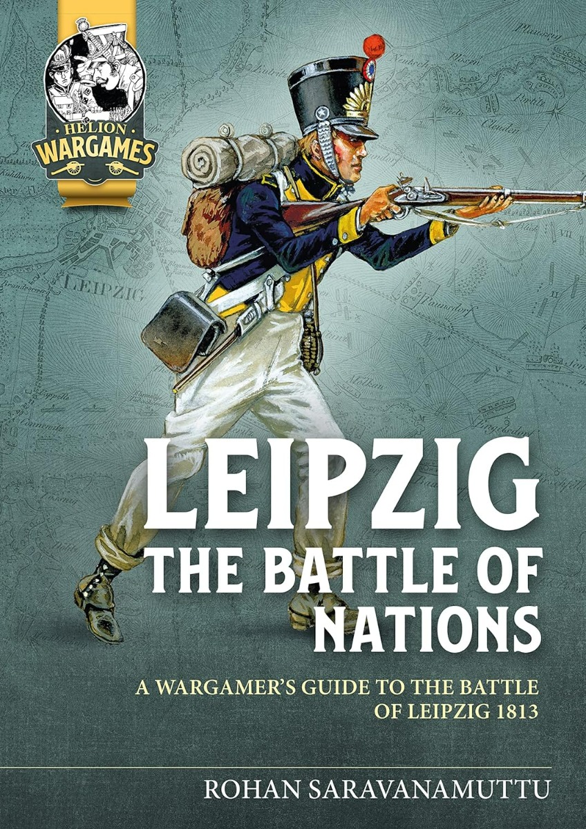 Leipzig: The Battle of the Nations. A Wargamer's Guide to the Battle of Leipzig 1813
Leipzig: The Battle of the Nations. A Wargamer's Guide to the Battle of Leipzig 1813