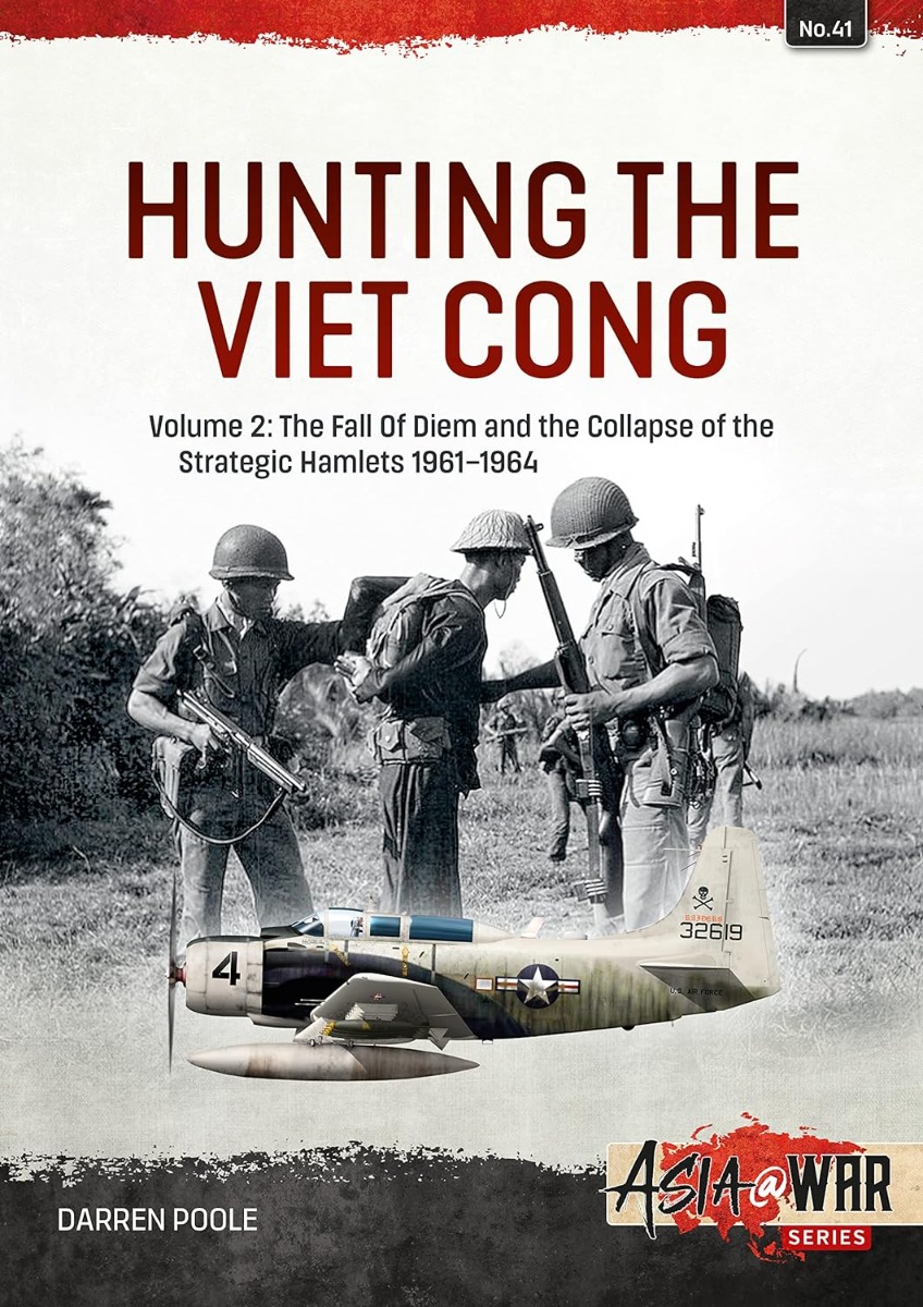 Hunting the Viet Cong. Volume 2. The Fall of Diem and the Collapse of the Strategic Hamlets, 1961-1964
Hunting the Viet Cong. Volume 2. The Fall of Diem and the Collapse of the Strategic Hamlets, 1961-1964
