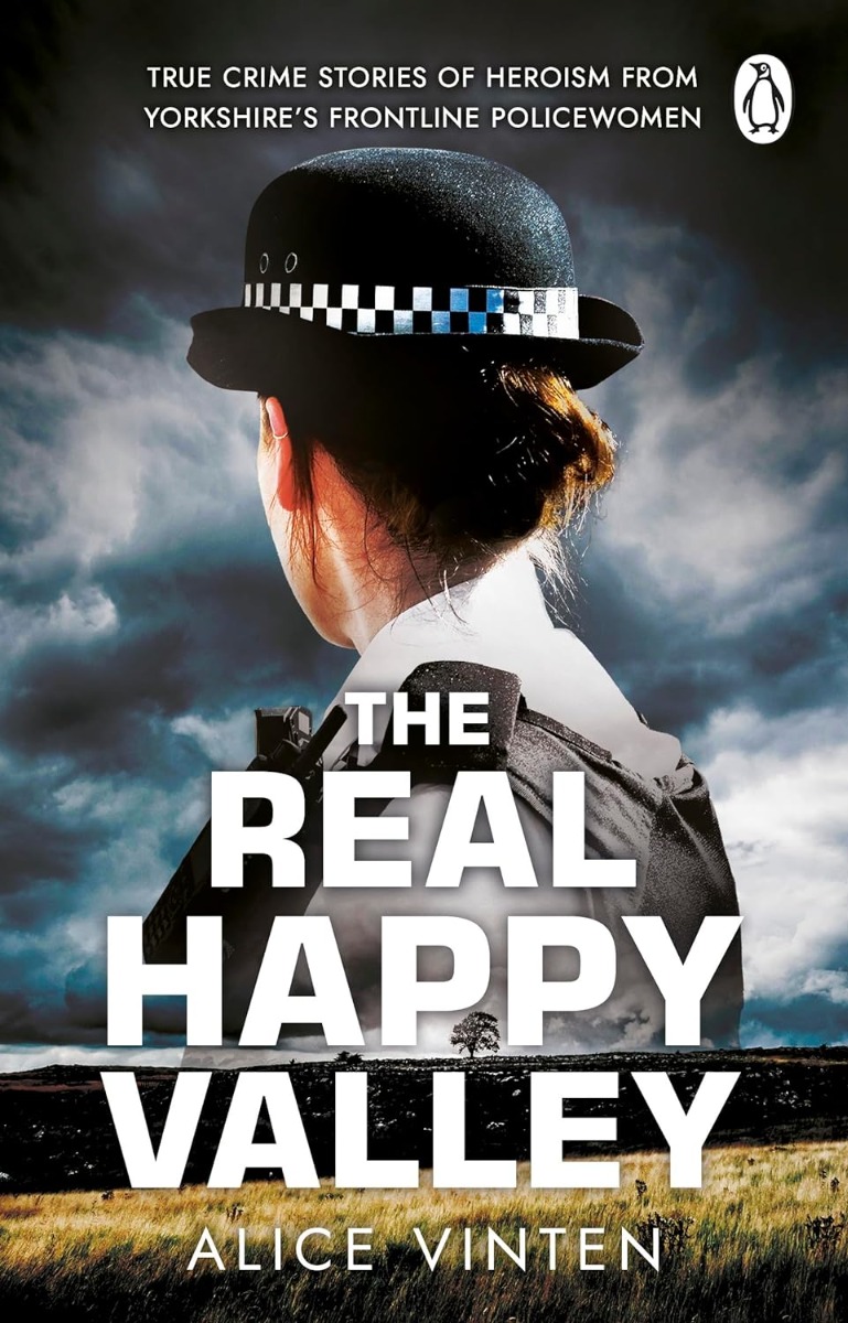 The Real Happy Valley: True stories of crime and heroism from Yorkshire's front line policewomen
The Real Happy Valley: True stories of crime and heroism from Yorkshire's front line policewomen