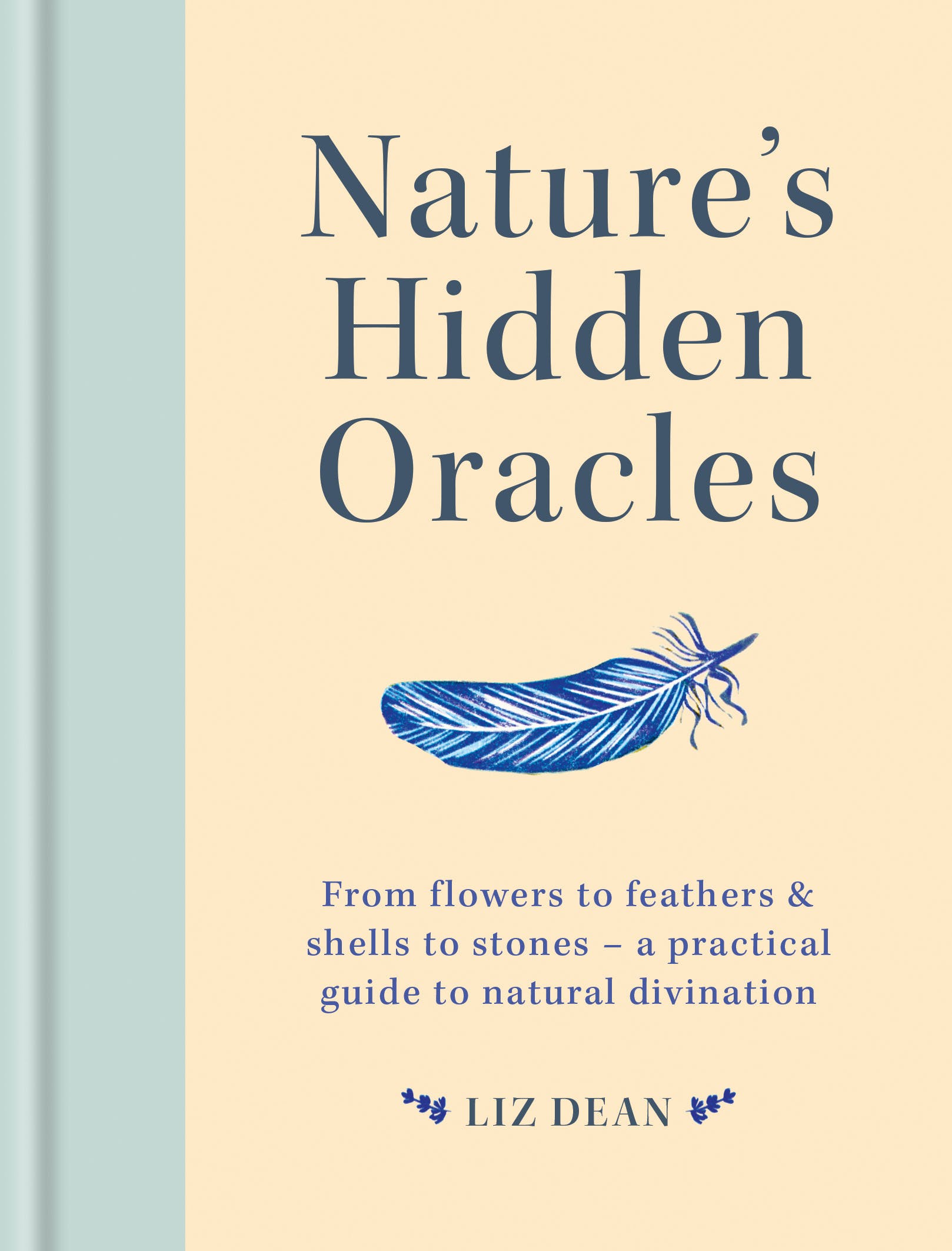 Nature's Hidden Oracles. From Flowers to Feathers & Shells to Stones - A Practical Guide to Natural Divinatio
Nature's Hidden Oracles. From Flowers to Feathers & Shells to Stones - A Practical Guide to Natural Divinatio