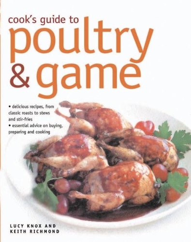 Cook's Guide to Poultry and Game: Delicious recipes from classic roasts to stews and stir-fries; essential advice on buying, preparing and cooking
Cook's Guide to Poultry and Game: Delicious recipes from classic roasts to stews and stir-fries; essential advice on buying, preparing and cooking