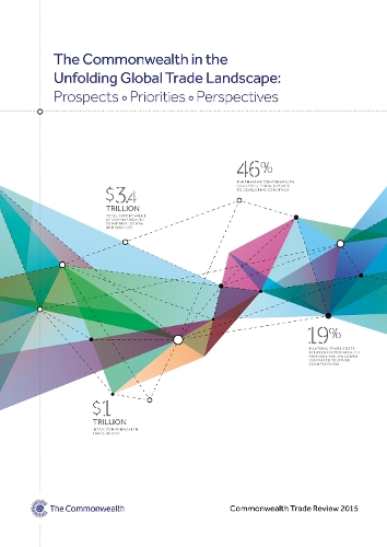 Commonwealth Trade Review 2015: The Commonwealth in the Unfolding Global Trade Landscape
Commonwealth Trade Review 2015: The Commonwealth in the Unfolding Global Trade Landscape