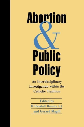 Abortion and Public Policy:: An Interdisciplinary Investigation within the Catholic Tradition.
Abortion and Public Policy:: An Interdisciplinary Investigation within the Catholic Tradition.