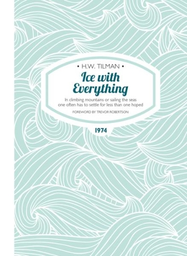 Ice with Everything: In Climbing Mountains or Sailing the Seas One Often Has to Settle for Less Than One Hoped
Ice with Everything: In Climbing Mountains or Sailing the Seas One Often Has to Settle for Less Than One Hoped