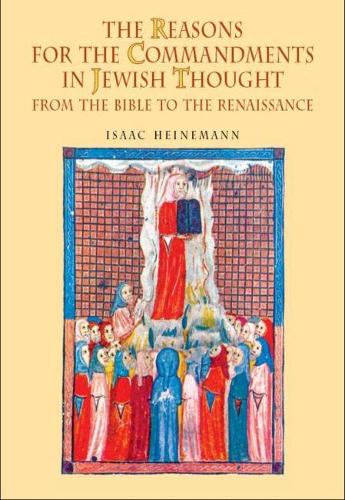 The Reasons for the Commandments in Jewish Thought: From the Bible to the Renaissance
The Reasons for the Commandments in Jewish Thought: From the Bible to the Renaissance
