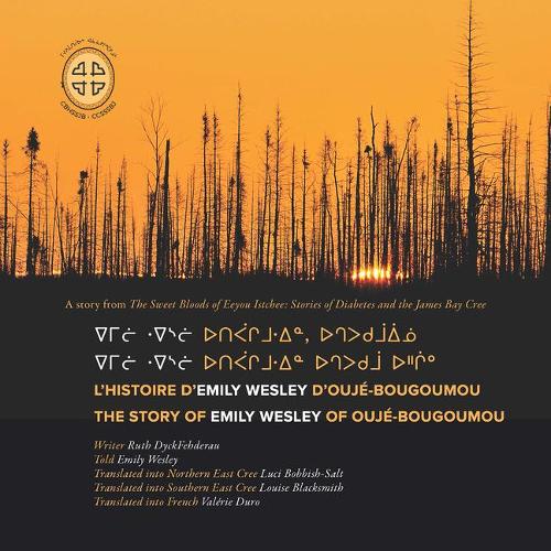 L'histoire d'Emily Wesley d'Oujé-Bougoumou/The Story of Rose Swallow of Chisasibi: The Story of Emily Wesley of Oujé-Bougoumou
L'histoire d'Emily Wesley d'Oujé-Bougoumou/The Story of Rose Swallow of Chisasibi: The Story of Emily Wesley of Oujé-Bougoumou