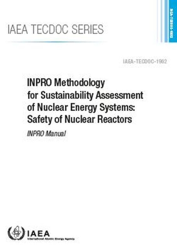 INPRO Methodology for Sustainability Assessment of Nuclear Energy Systems: Safety of Nuclear Reactors: INPRO Manual
INPRO Methodology for Sustainability Assessment of Nuclear Energy Systems: Safety of Nuclear Reactors: INPRO Manual