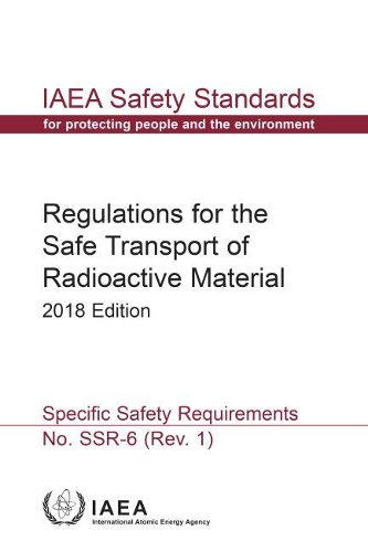 Regulations for the Safe Transport of Radioactive Material: 2018 Edition: Specific Safety Requirements
Regulations for the Safe Transport of Radioactive Material: 2018 Edition: Specific Safety Requirements