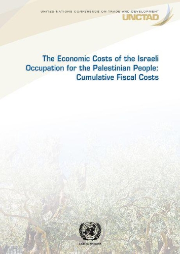The economic costs of the Israeli occupation for the Palestinian people: cumulative fiscal costs
The economic costs of the Israeli occupation for the Palestinian people: cumulative fiscal costs