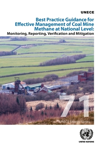 Best practice guidance for effective management of coal mine methane at national level: monitoring, reporting, verification and mitigation
Best practice guidance for effective management of coal mine methane at national level: monitoring, reporting, verification and mitigation