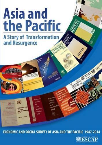 Asia and the Pacific: a story of transformation and resurgence - economic and social survey of Asia and the Pacific 1947-2014
Asia and the Pacific: a story of transformation and resurgence - economic and social survey of Asia and the Pacific 1947-2014