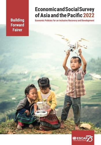 Economic and social survey of Asia and the Pacific 2022: building forward fairer, economic policies for an inclusive recovery and development
Economic and social survey of Asia and the Pacific 2022: building forward fairer, economic policies for an inclusive recovery and development