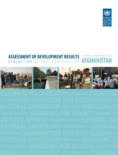 Assessment of development results: evaluation of UNDP contribution, Islamic Republic of Afghanistan
Assessment of development results: evaluation of UNDP contribution, Islamic Republic of Afghanistan