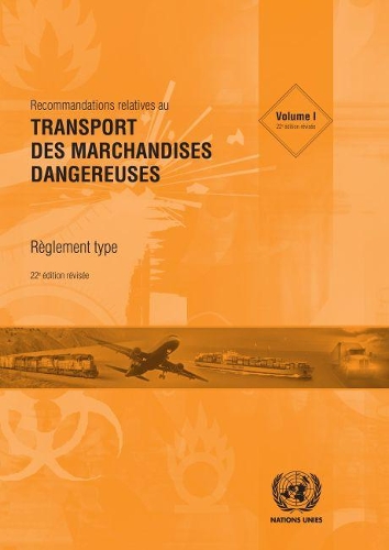 Recommandations Relatives au Transport des Marchandises Dangereuses: Règlement Type (Vingt-deuxième édition révisée - Vol. I & II)
Recommandations Relatives au Transport des Marchandises Dangereuses: Règlement Type (Vingt-deuxième édition révisée - Vol. I & II)