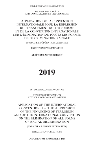 Reports of judgments, advisory opinions and orders: application of the International Convention for the Suppression of the Financing of Terrorism and of the International Convention on the Elimination of all Forms of Racial Discrimination (Ukraine v. Rus
Reports of judgments, advisory opinions and orders: application of the International Convention for the Suppression of the Financing of Terrorism and of the International Convention on the Elimination of all Forms of Racial Discrimination (Ukraine v. Rus