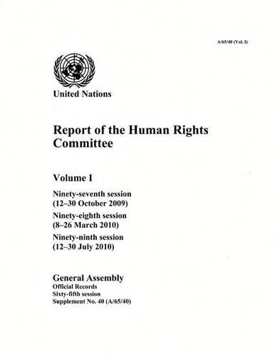 Report of the Human Rights Committee: Vol. 1: Ninety-seventh session (12-30 October 2009); ninety-eighth session (8-26 March 2010); ninety-ninth session (12-30 July 2010)
Report of the Human Rights Committee: Vol. 1: Ninety-seventh session (12-30 October 2009); ninety-eighth session (8-26 March 2010); ninety-ninth session (12-30 July 2010)