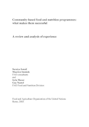 Community-based Food and Nutrition Programmes,What Makes Them Successful,a Review and Analysis of Experience
Community-based Food and Nutrition Programmes,What Makes Them Successful,a Review and Analysis of Experience