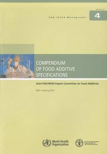 Compendium of food additive specifications: Joint FAO / WHO Expert Committee on Food Additives - 68th Meeting 2007 (FAO JECFA monographs)
Compendium of food additive specifications: Joint FAO / WHO Expert Committee on Food Additives - 68th Meeting 2007 (FAO JECFA monographs)