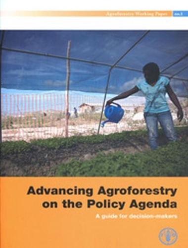 Advancing Agroforestry on the Policy Agenda: A Guide for Decision-makers (Agroforestry Working Paper)
Advancing Agroforestry on the Policy Agenda: A Guide for Decision-makers (Agroforestry Working Paper)