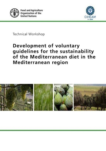 Proceedings of a technical workshop : development of voluntary guidelines for the sustainability of the Mediterranean diet in the Mediterranean region, 14-15 March 2017, CIHEAM-Bari, Valenzano (Bari)
Proceedings of a technical workshop : development of voluntary guidelines for the sustainability of the Mediterranean diet in the Mediterranean region, 14-15 March 2017, CIHEAM-Bari, Valenzano (Bari)