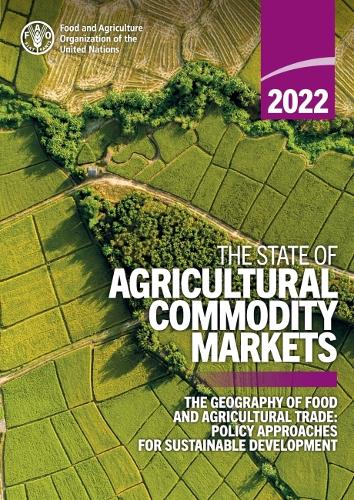 The state of agricultural commodity markets 2022: the geography of food and agricultural trade: Policy approaches for sustainable development
The state of agricultural commodity markets 2022: the geography of food and agricultural trade: Policy approaches for sustainable development