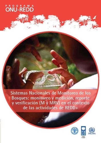 National Forest Monitoring Systems (Spanish): Monitoring and Measurement, Reporting and Verification (M & MRV) in the Context of REDD+ Activities
National Forest Monitoring Systems (Spanish): Monitoring and Measurement, Reporting and Verification (M & MRV) in the Context of REDD+ Activities