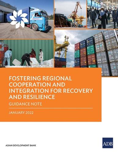 Fostering Regional Cooperation and Integration for Recovery and Resilience: Guidance Note
Fostering Regional Cooperation and Integration for Recovery and Resilience: Guidance Note