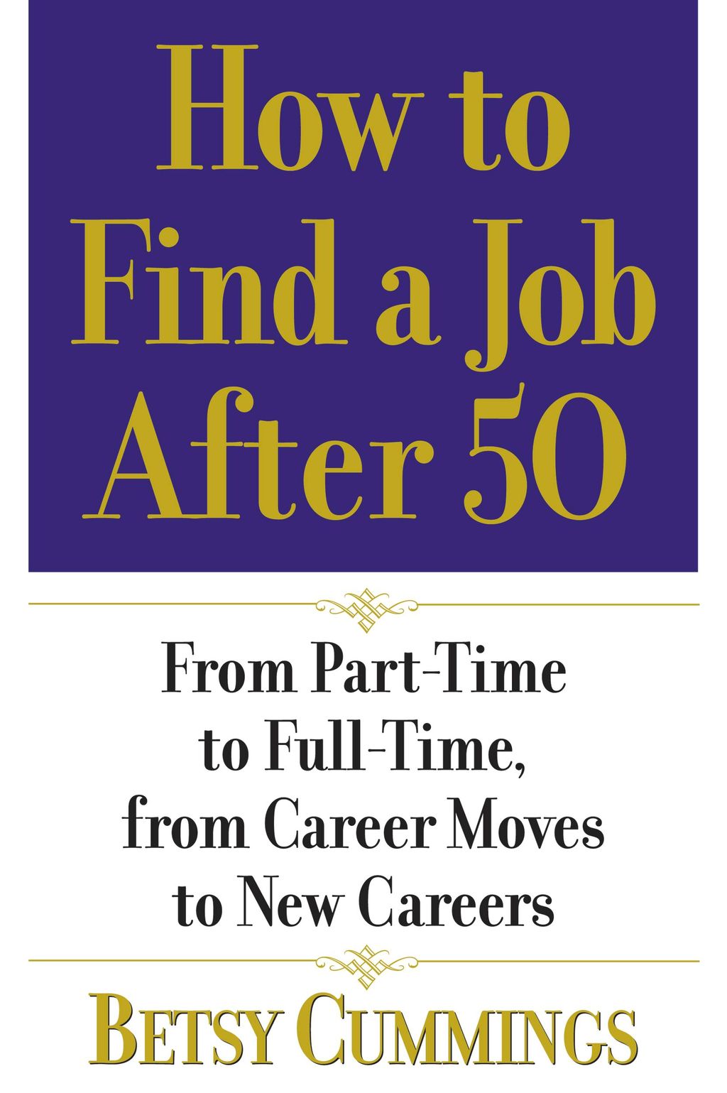How To Find A Job After 50. From Part-Time to Full-Time, From Career Moves to New Careers
How To Find A Job After 50. From Part-Time to Full-Time, From Career Moves to New Careers