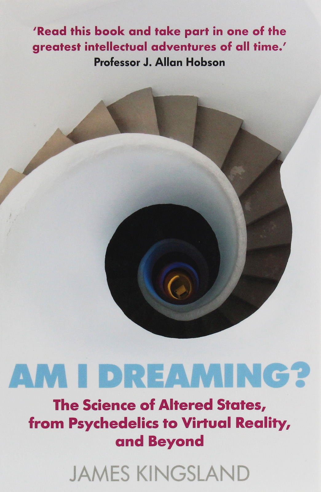 Am I Dreaming The Science of Altered States, from Psychedelics to Virtual Reality, and Beyond
Am I Dreaming The Science of Altered States, from Psychedelics to Virtual Reality, and Beyond