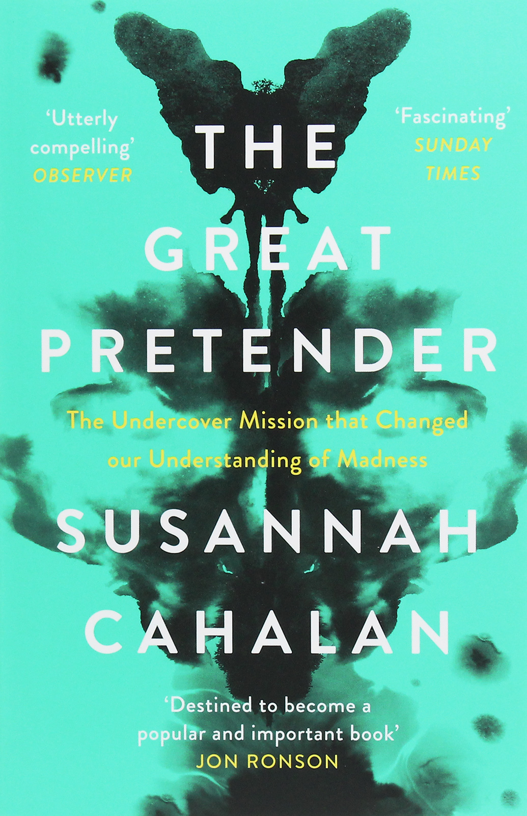 The Great Pretender. The Undercover Mission that Changed our Understanding of Madness
The Great Pretender. The Undercover Mission that Changed our Understanding of Madness