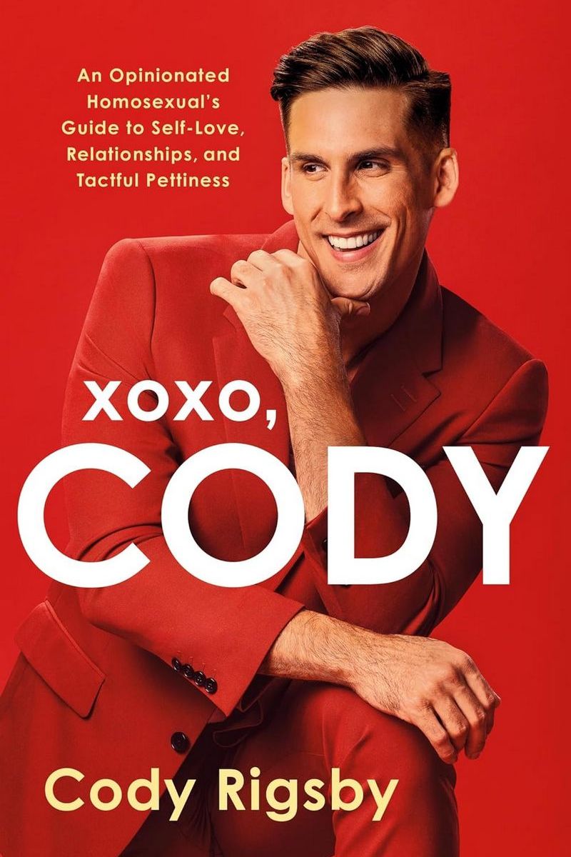 

XOXO, Cody. An Opinionated Homosexual's Guide to Self-Love, Relationships, and Tactful Pettiness