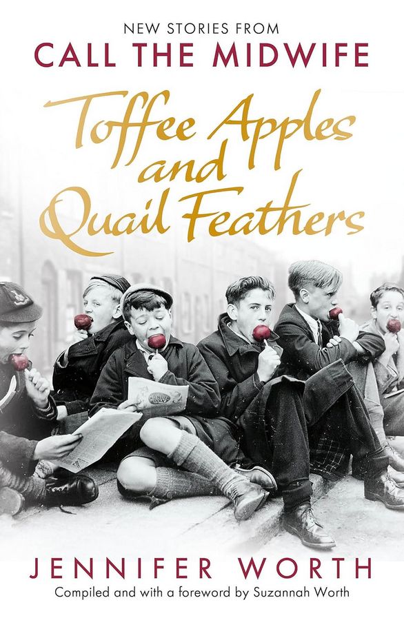 

Toffee Apples and Quail Feathers. New Stories From Call the Midwife