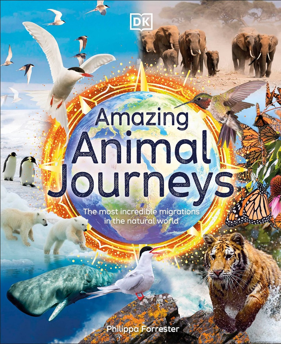 

Amazing Animal Journeys : The Most Incredible Migrations in the Natural World