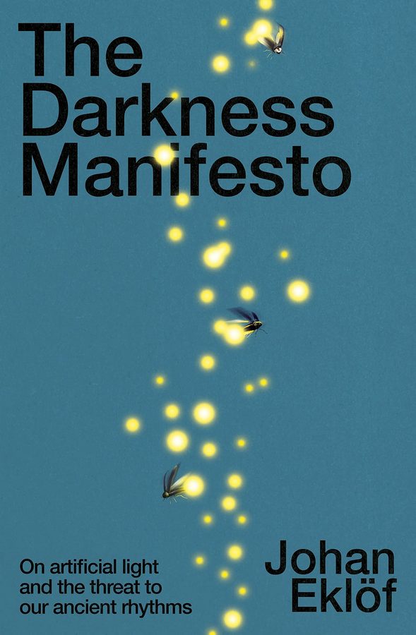 

The Darkness Manifesto : How light pollution threatens the ancient rhythms of life