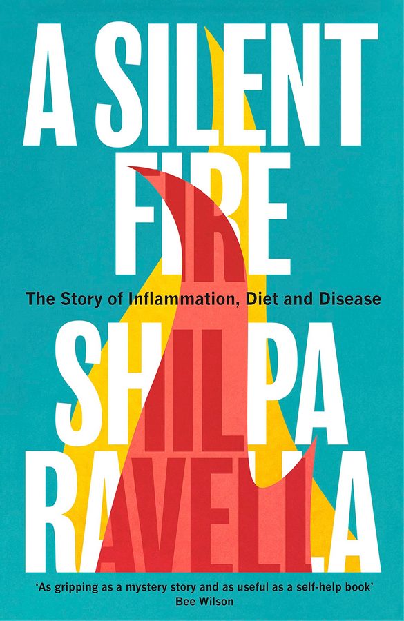 [object Object] «A Silent Fire : The Story of Inflammation, Diet and Disease», автор Шилпа Равелла - фото №1