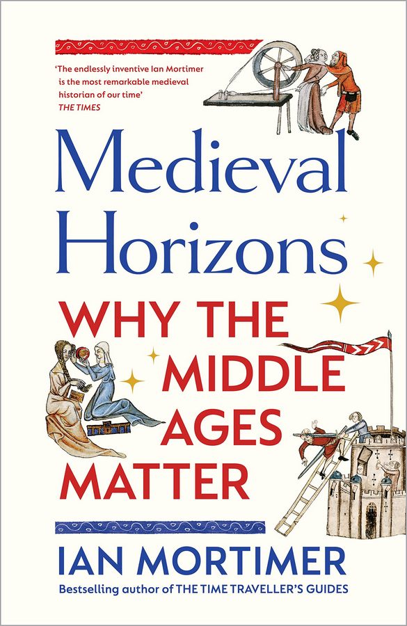 

Medieval Horizons : Why the Middle Ages Matter