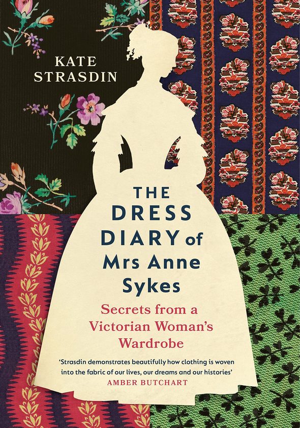 

The Dress Diary of Mrs Anne Sykes : Secrets from a Victorian Woman's Wardrobe