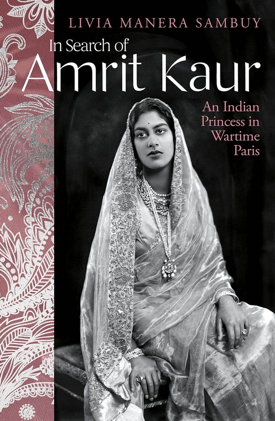 [object Object] «In Search of Amrit Kaur : An Indian Princess in Wartime Paris», автор Лівія Манера Самбуй - фото №1