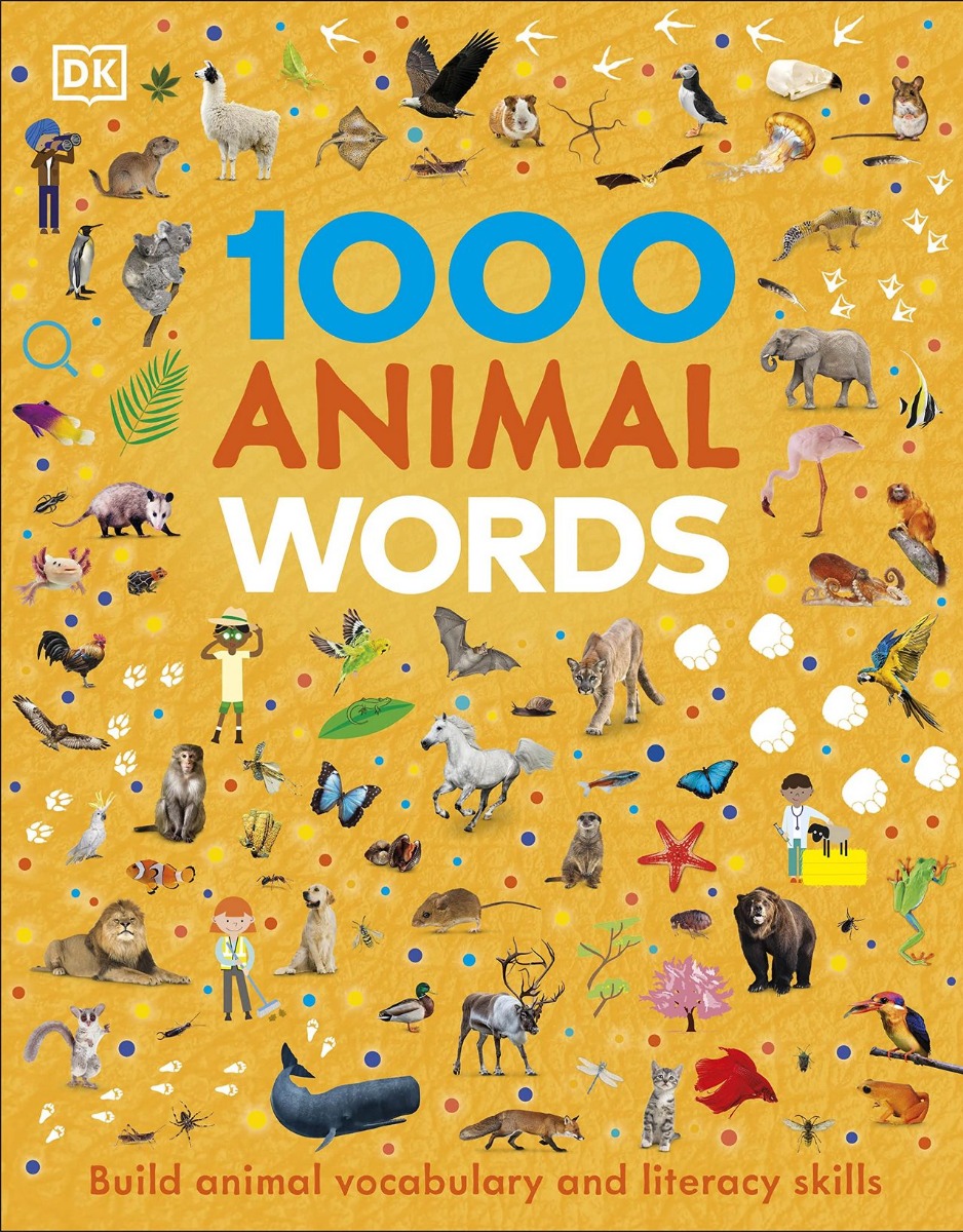 

1000 Animal Words : Build Animal Vocabulary and Literacy Skills