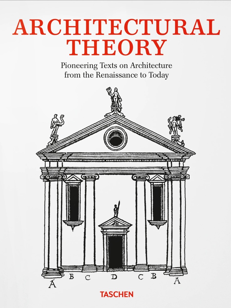

Architectural Theory. Pioneering Texts on Architecture from the Renaissance to Today